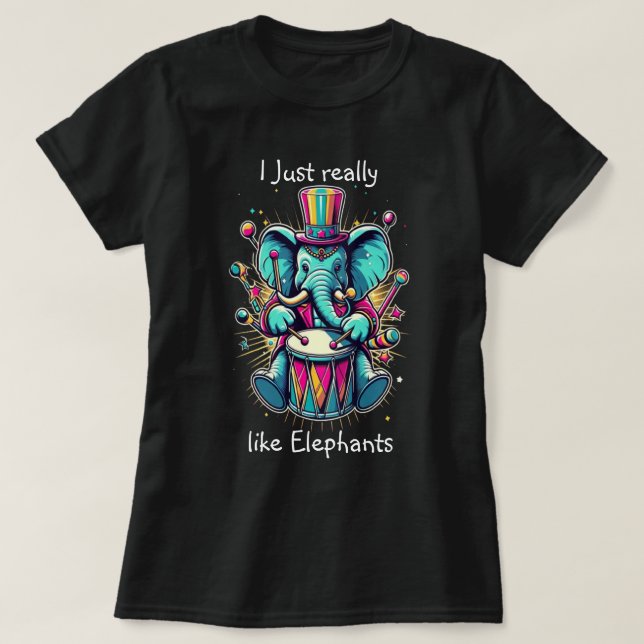 Melodic Percussionist I really like elephants T-Shirt (Design Front)