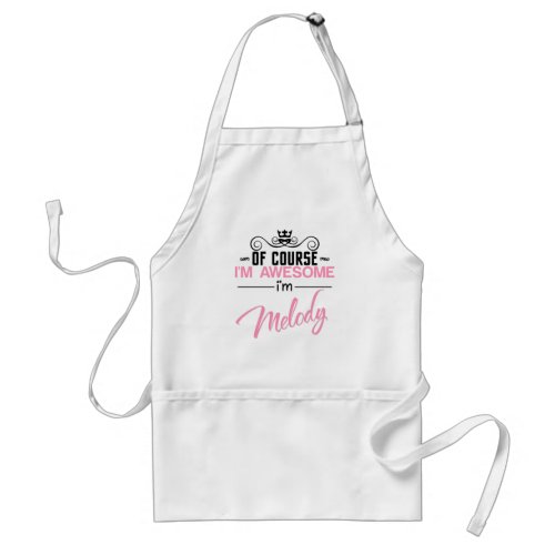 Melody Of Course Im Awesome Name Adult Apron