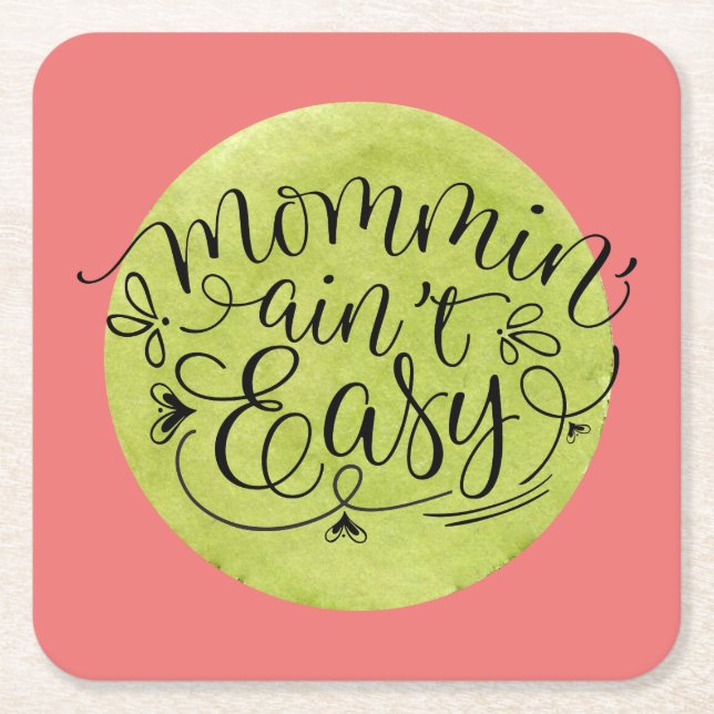 Melon and Green Mommin' Ain't Easy Square Paper Co Square Paper Coaster (Front)