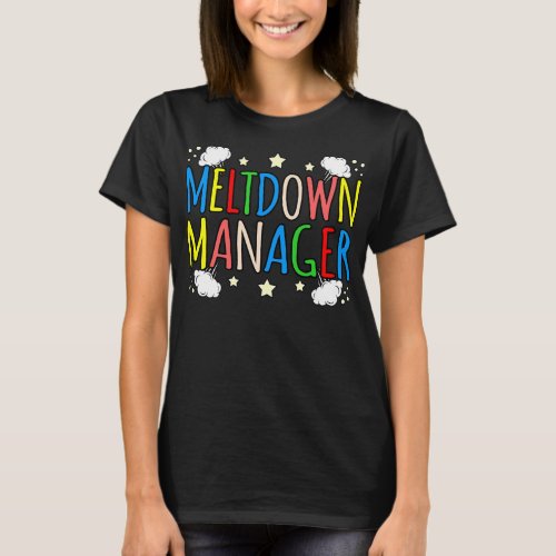 Meltdown Manager Daycare Provider Childcare T_Shirt