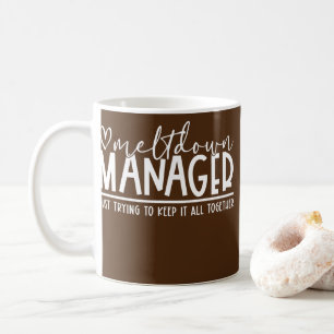 Meltdown Manager Mama Life Funny Mom Mode Mothers Coffee Mug