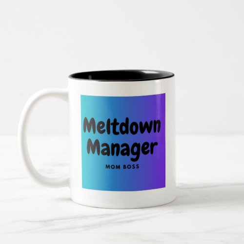 Meltdown Manager Mom Mug