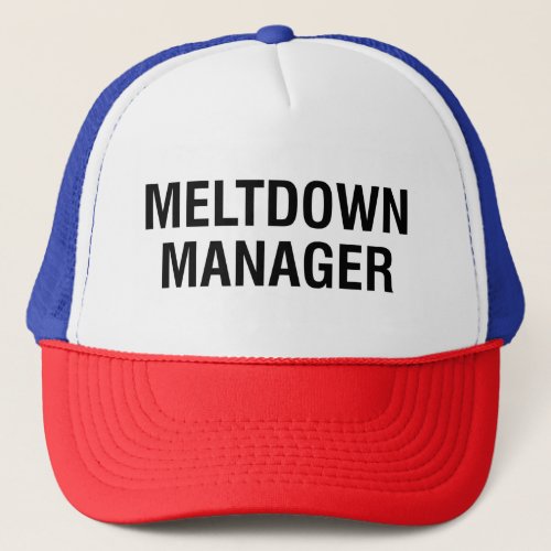 Meltdown Manager Trucker Hat