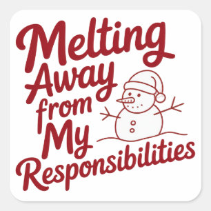 Melting Away From My Responsibilities Snarky Xmas Square Sticker