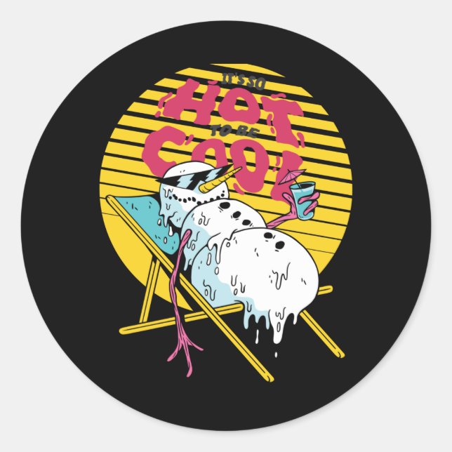 Melting Snowman So hot to be cool Classic Round Sticker (Front)