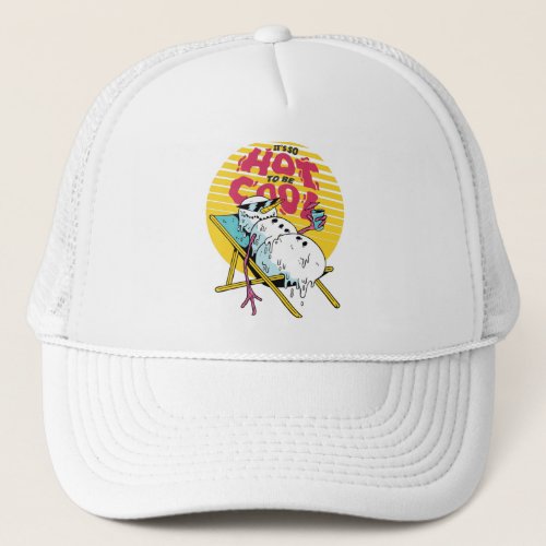 Melting Snowman So hot to be cool Trucker Hat
