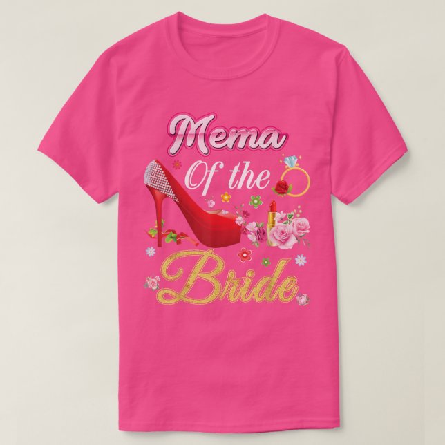Mema Of The Bride Happy Wedding Flower Pink Shoe M T-Shirt (Design Front)