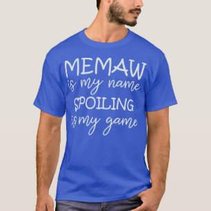Memaw Is My Name Spoiling Is My Game Grandma Funny T-Shirt