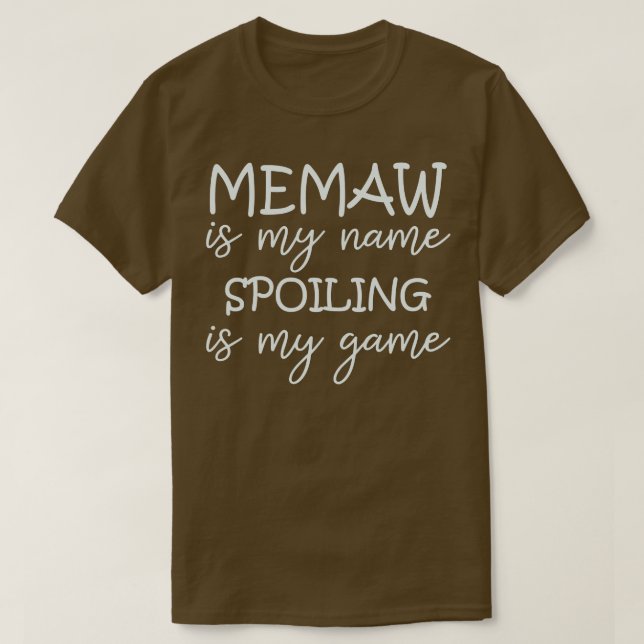 Memaw Is My Name Spoiling Is My Game Grandma Funny T-Shirt (Design Front)