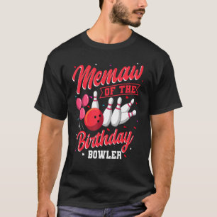 Memaw Of The Birthday Bowler Bowling Family Celebr T-Shirt