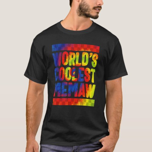 Memaw Worlds Coolest Memaw Tie Dye Spoiling Grand T_Shirt