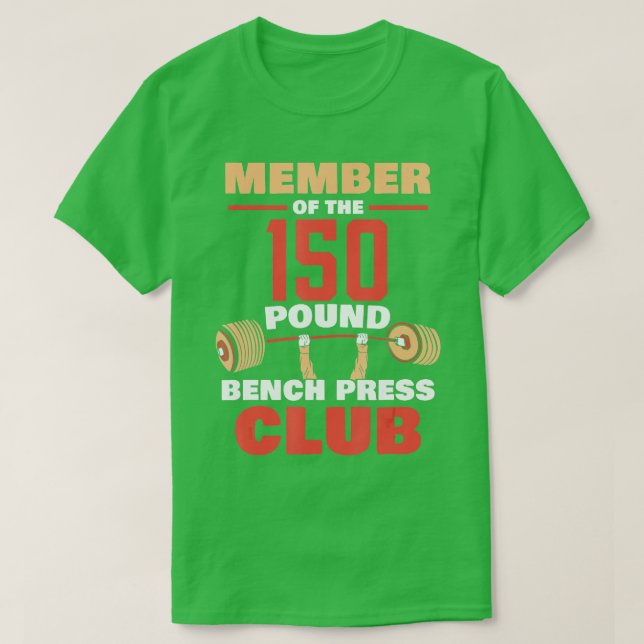 Member Of he 150 Pound Bench Press Club Strength G T-Shirt (Design Front)