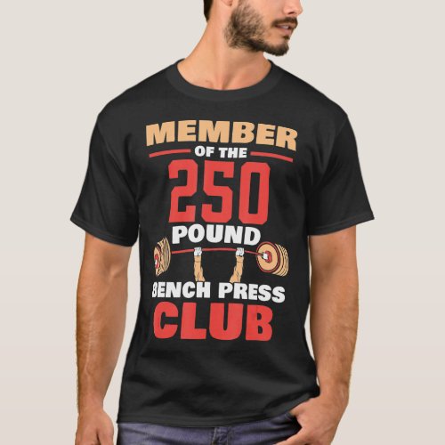 Member Of he 250 Pound Bench Press Club Strength G T_Shirt