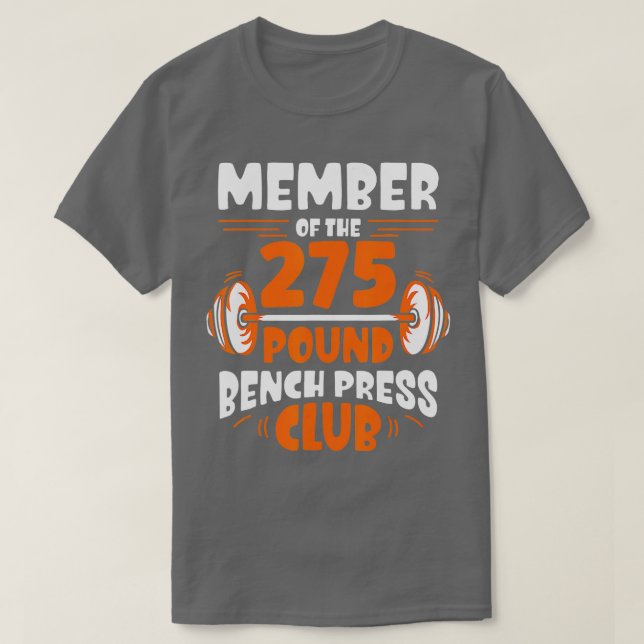 Member Of he 275 Pound Bench Press Club Strength G T-Shirt (Design Front)