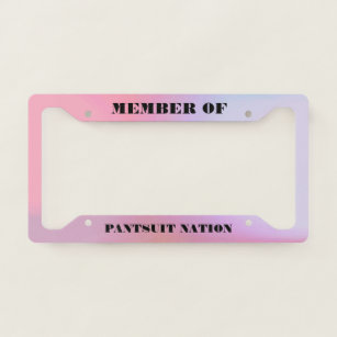 Member of Pantsuit Nation License Plate Frame