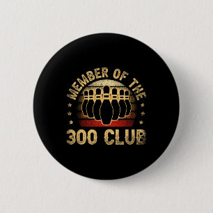 Member Of The 300 Club For A Bowler Bowling  Button