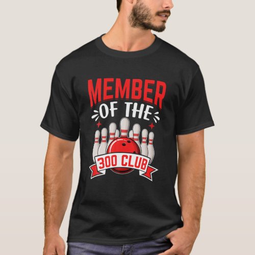 Member Of The 300 Club Funny Bowler T_Shirt