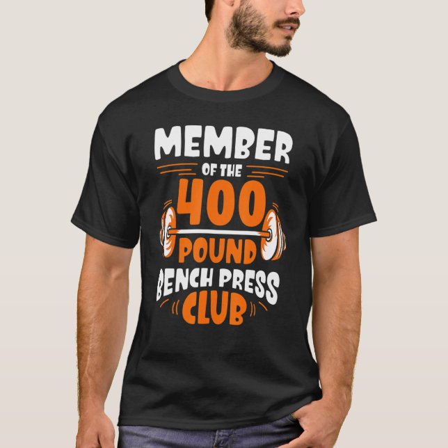 Member Of The 400 Pound Bench Press Club Strength  T-Shirt (Front)