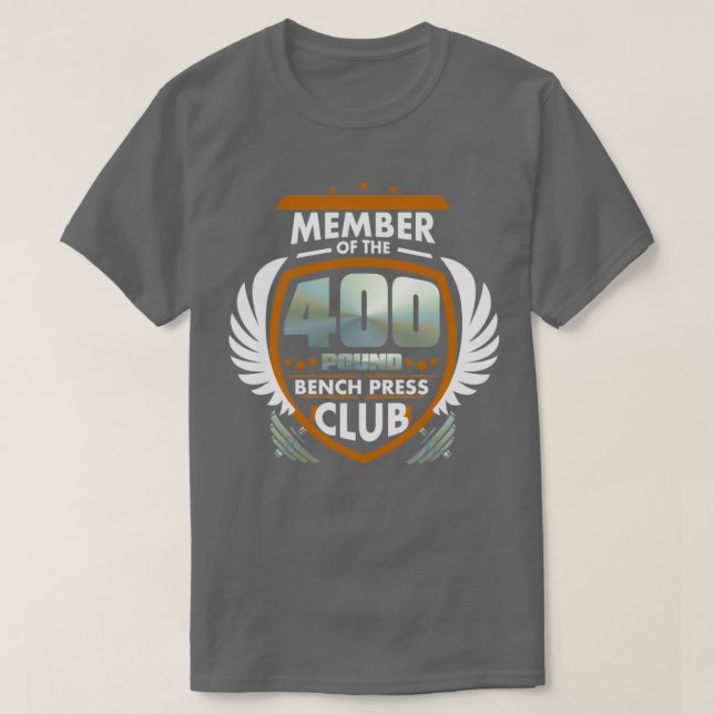 Member Of The 400 Pound Bench Press Club  T-Shirt (Design Front)