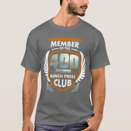 Member Of The 400 Pound Bench Press Club  T_Shirt