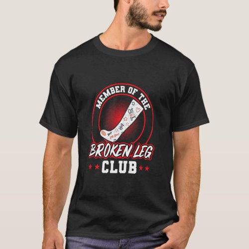 Member Of The Broken Leg Club    T_Shirt
