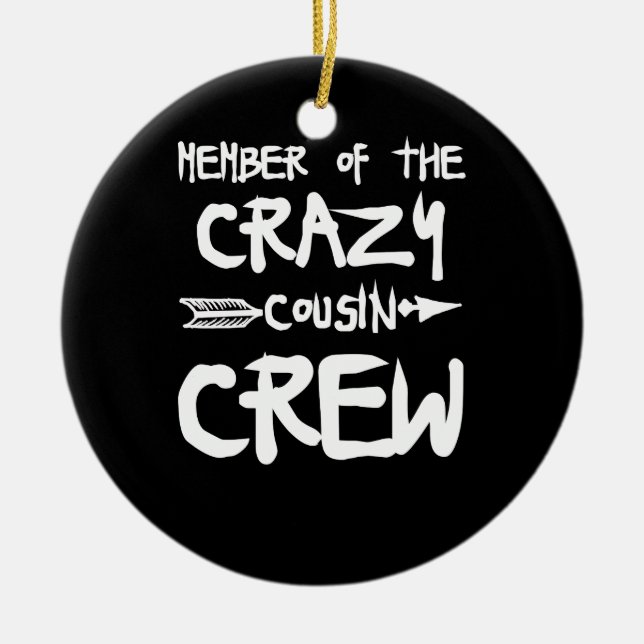 Member Of The Crazy Cousin Crew Ceramic Ornament (Front)