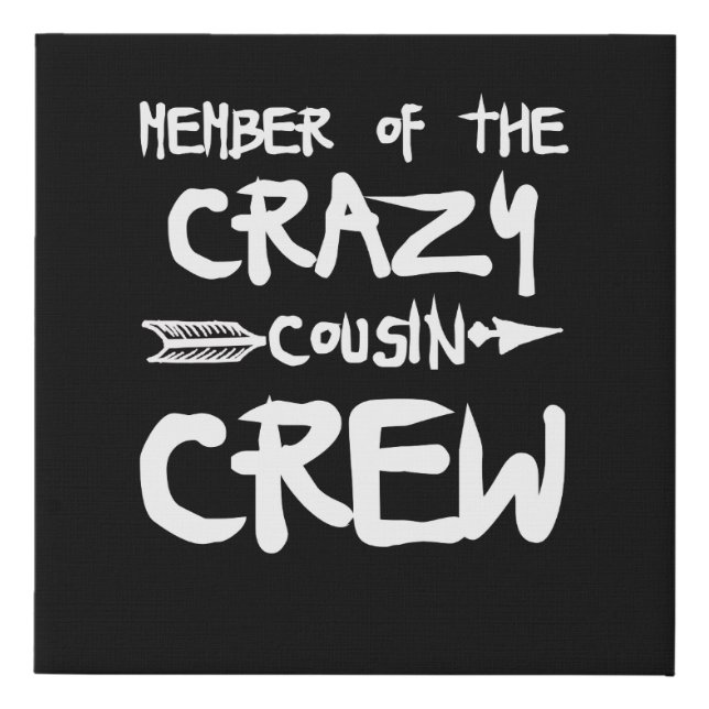 Member Of The Crazy Cousin Crew Faux Canvas Print (Front)