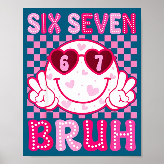 Meme 67 Valentine Bruh Six Seven Heart Women Girl  Poster (Front)