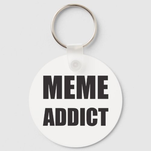 Meme Addict black text design Keychain