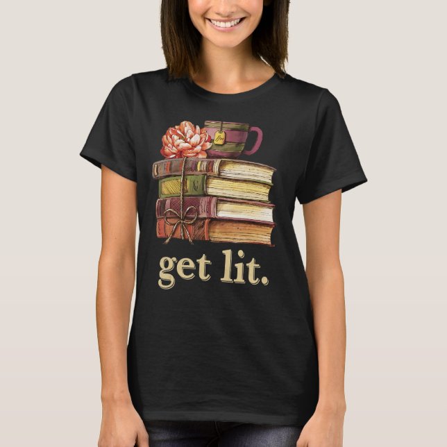 Meme For Book Reading Books Get Lit with Books T-Shirt (Front)