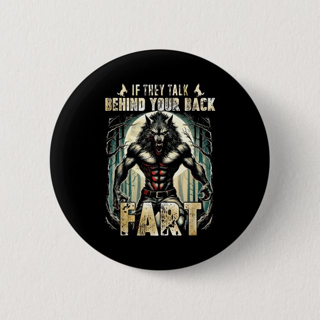 Meme If They Talk Behind Your Back Fart Alpha Wolf Button (Front)
