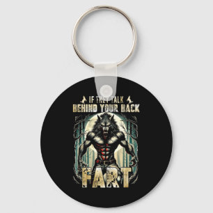 Meme If They Talk Behind Your Back Fart Alpha Wolf Keychain