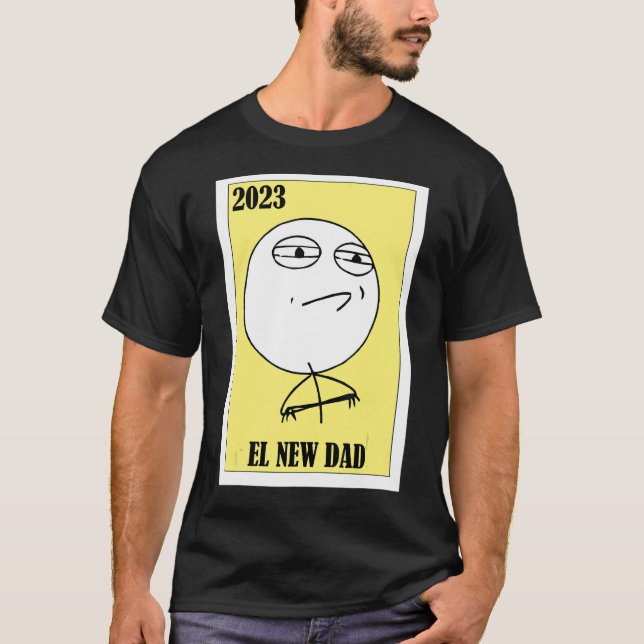 Meme Lottery  Mexican Lottery 2023 El New Dad 1 T-Shirt (Front)