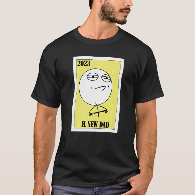 Meme Lottery  Mexican Lottery 2023 El New Dad T-Shirt (Front)