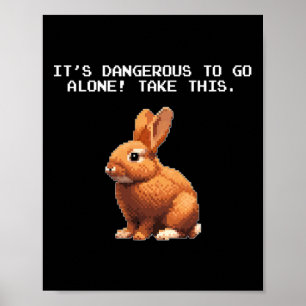 Meme Lover Video Gamer Dangerous Alone Rabbit Poster