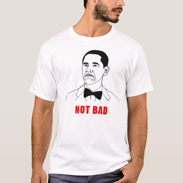 Meme ''NOT BAD'' Shirts (Front)