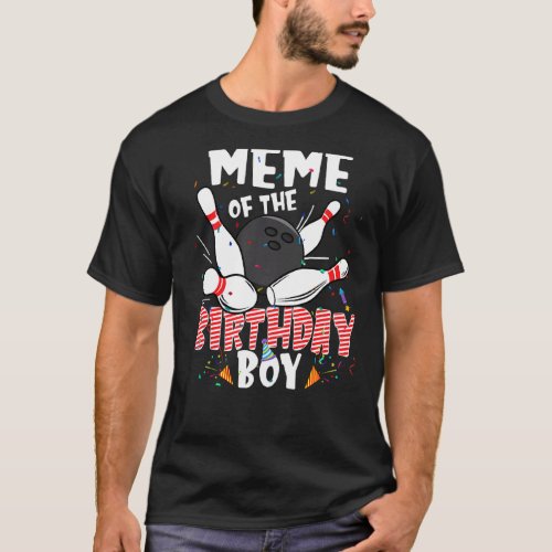 Meme Of The Birthday Boy Bowler Family B Day Bowli T_Shirt