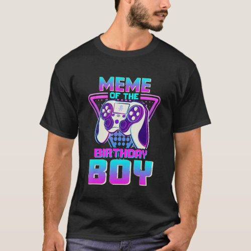 Meme Of The Birthday Boy  Video Game Birthday Boy T_Shirt