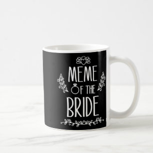 Meme Of The Bride Wedding Party Family Coffee Mug