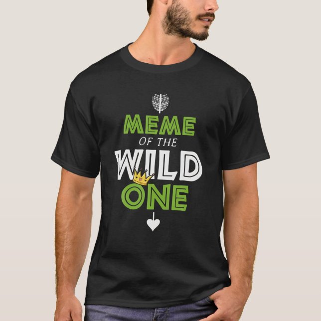 Meme Of The Wild One Crown First Birthday Boy Funn T-Shirt (Front)