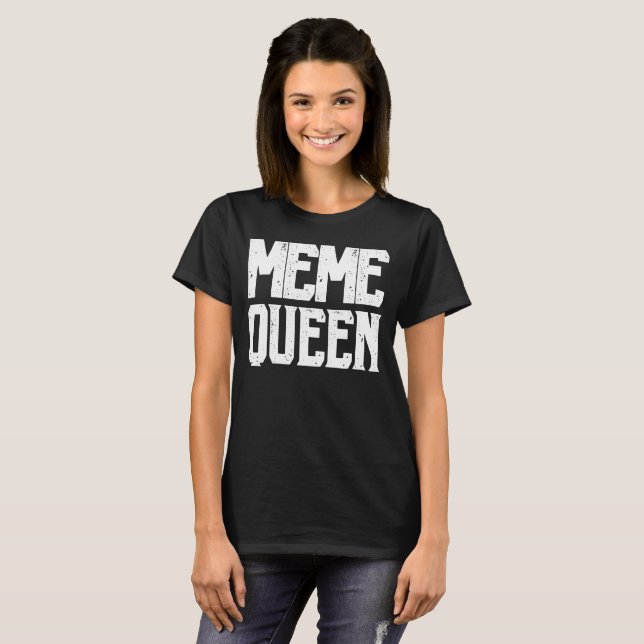 Meme Queen T Shirt (Front Full)
