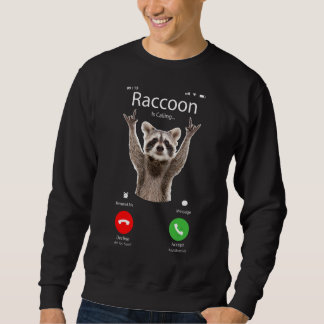 Meme Raccoon  Raccoon is Calling Sweatshirt