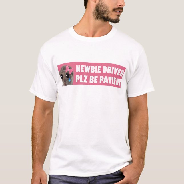 Meme Sad Hamster Newbie Driver Plz Be Patient T-Shirt (Front)