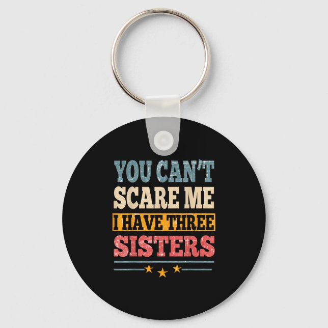 Meme You Can't E Me I Have Three Sister Funny Brot Keychain (Front)