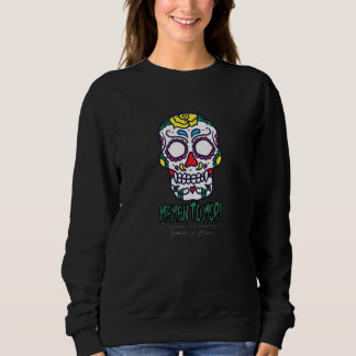Memento Mori I To Die Remember Death Sweatshirt