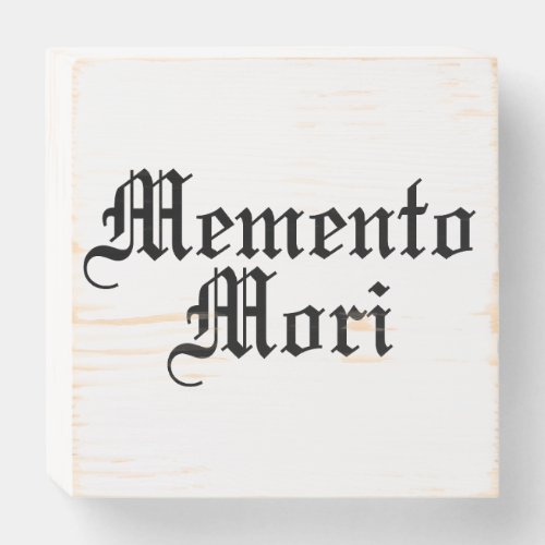 Memento Mori _ Latin Phrase Wooden Box Sign