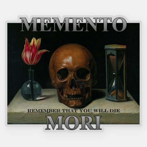 Memento Mori _ Remember that you will die Sticker