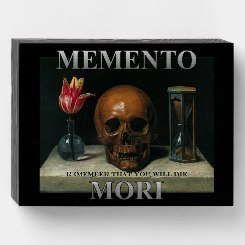 Memento Mori _ Remember that you will die Wooden Box Sign