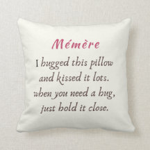 Memere I hugged this pillow