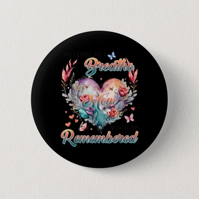 Memorial As Long As Breathe Mom Youll Be Button (Front)